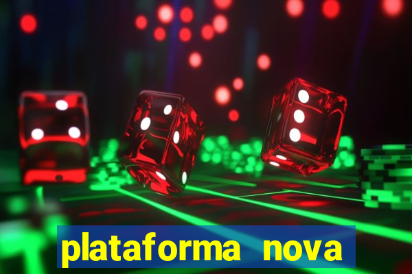 plataforma nova pagando muito